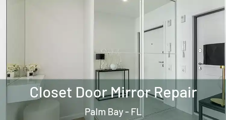  Closet Door Mirror Repair Palm Bay - FL