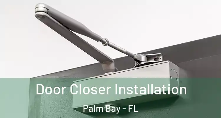  Door Closer Installation Palm Bay - FL