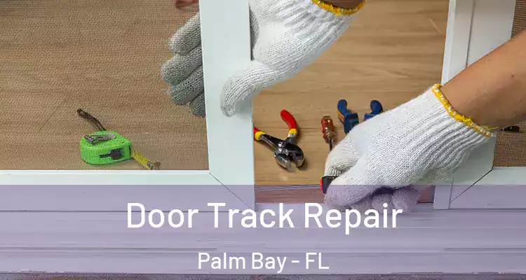  Door Track Repair Palm Bay - FL
