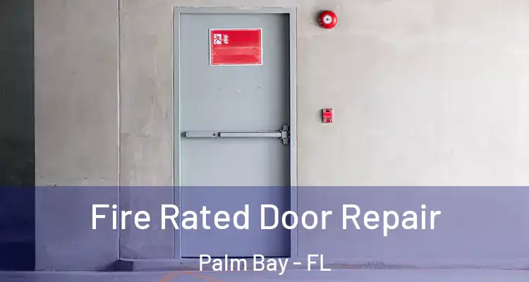  Fire Rated Door Repair Palm Bay - FL