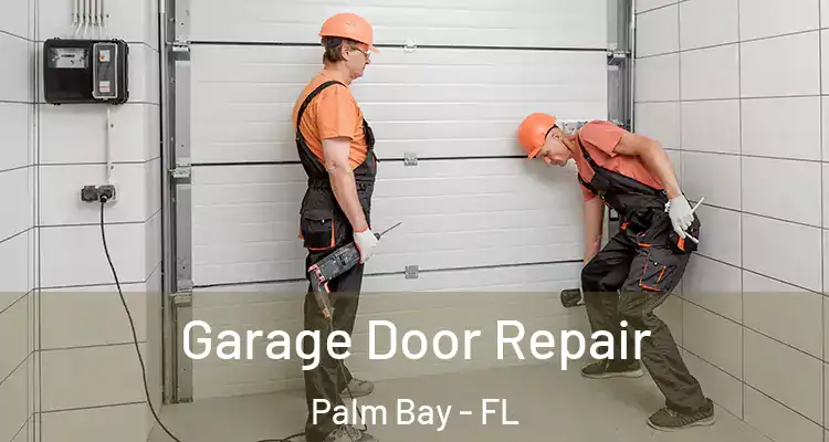  Garage Door Repair Palm Bay - FL