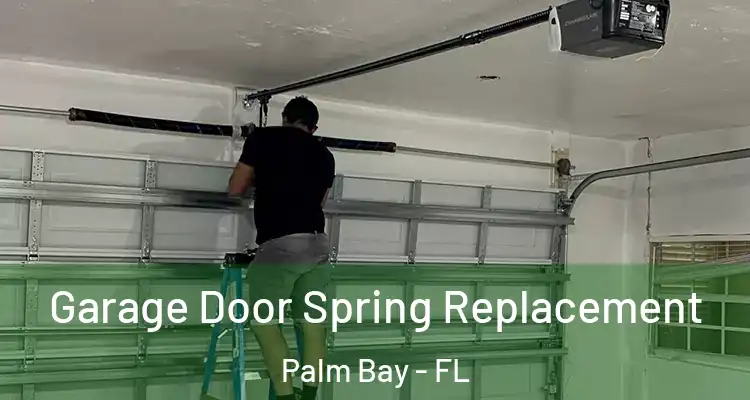  Garage Door Spring Replacement Palm Bay - FL