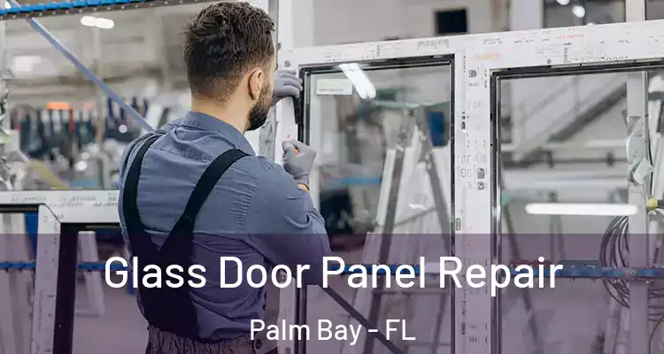  Glass Door Panel Repair Palm Bay - FL