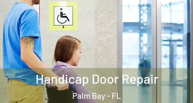  Handicap Door Repair Palm Bay - FL