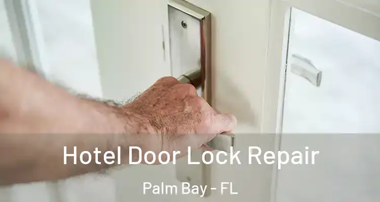  Hotel Door Lock Repair Palm Bay - FL