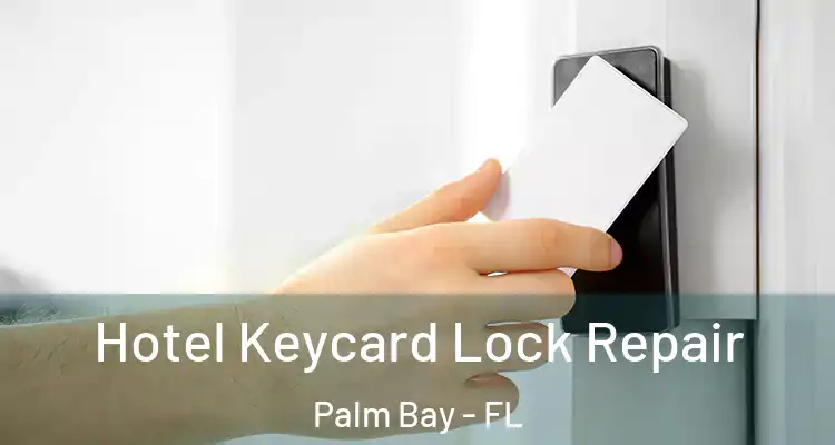  Hotel Keycard Lock Repair Palm Bay - FL