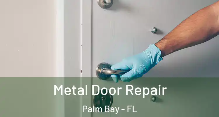  Metal Door Repair Palm Bay - FL
