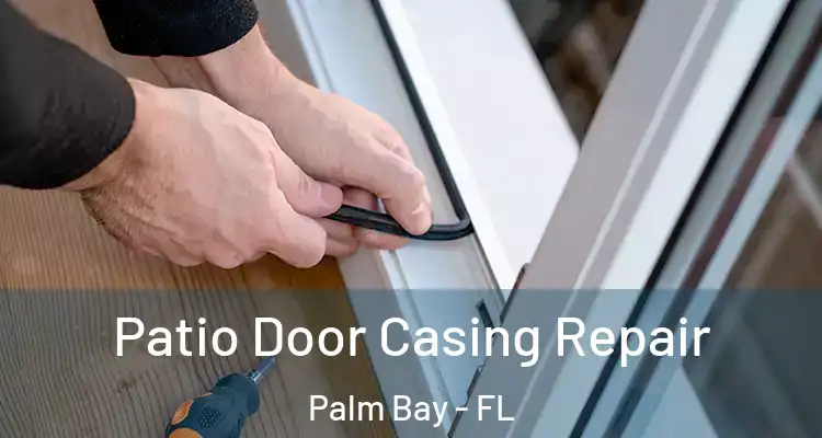  Patio Door Casing Repair Palm Bay - FL