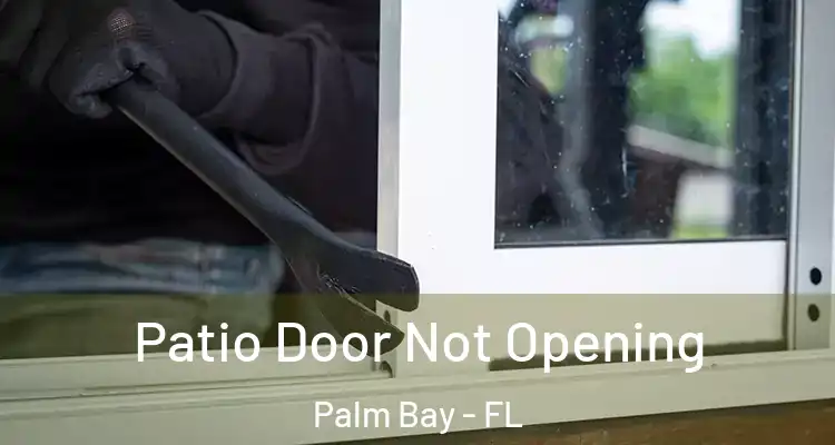  Patio Door Not Opening Palm Bay - FL