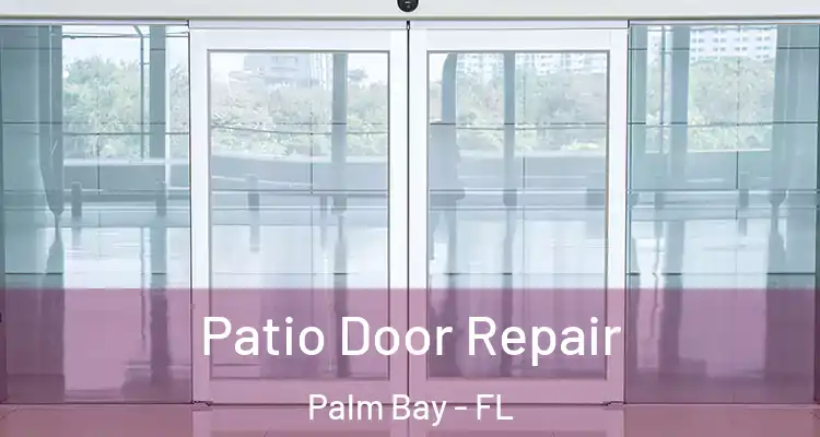  Patio Door Repair Palm Bay - FL