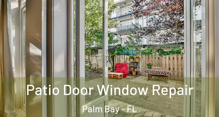  Patio Door Window Repair Palm Bay - FL