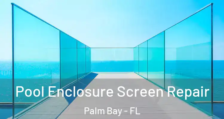  Pool Enclosure Screen Repair Palm Bay - FL