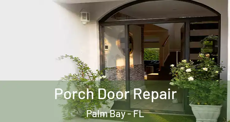  Porch Door Repair Palm Bay - FL