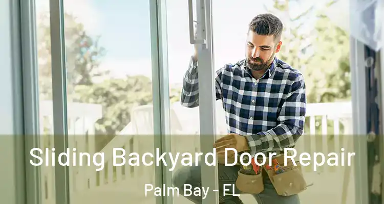  Sliding Backyard Door Repair Palm Bay - FL