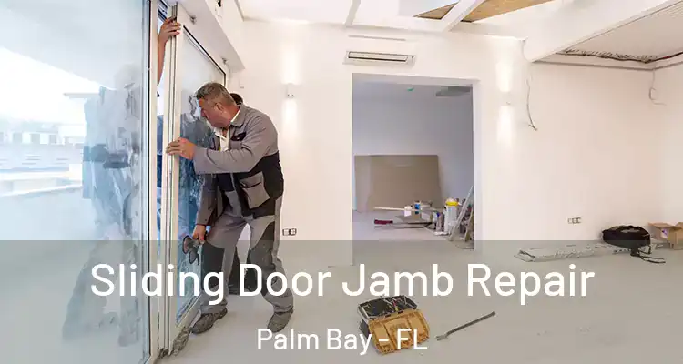  Sliding Door Jamb Repair Palm Bay - FL