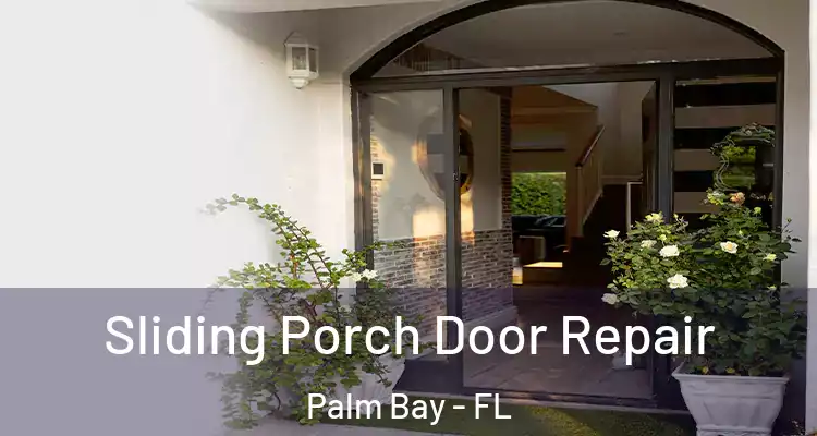  Sliding Porch Door Repair Palm Bay - FL