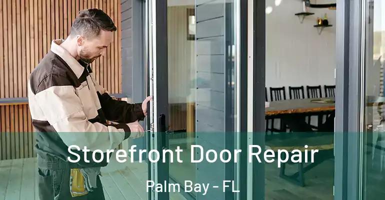  Storefront Door Repair Palm Bay - FL