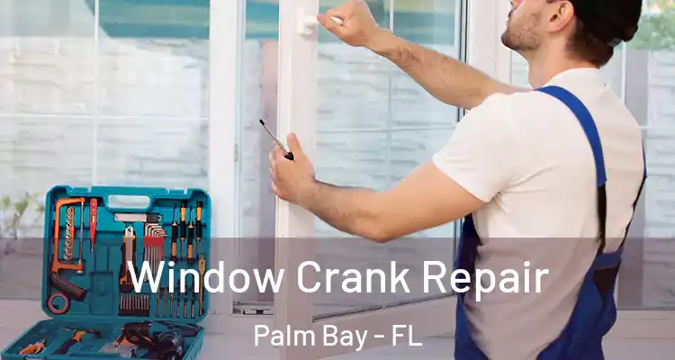  Window Crank Repair Palm Bay - FL