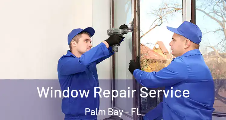  Window Repair Service Palm Bay - FL