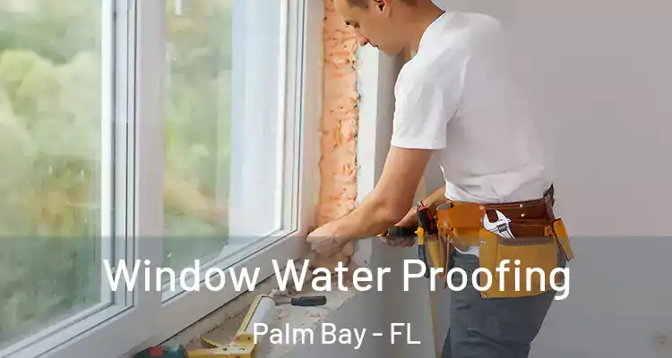  Window Water Proofing Palm Bay - FL